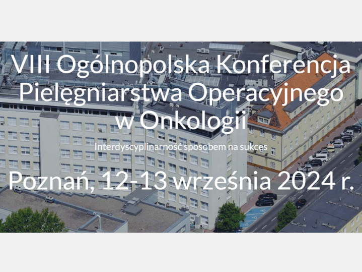 VIII Ogólnopolska Konferencja Pielęgniarstwa Operacyjnego w Onkologii
