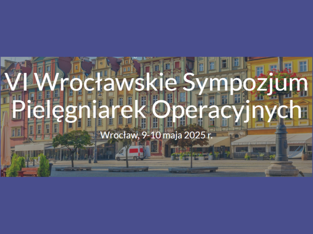 VI Wrocławskie Sympozjum Pielęgniarek Operacyjnych, 9-10 maja 2025